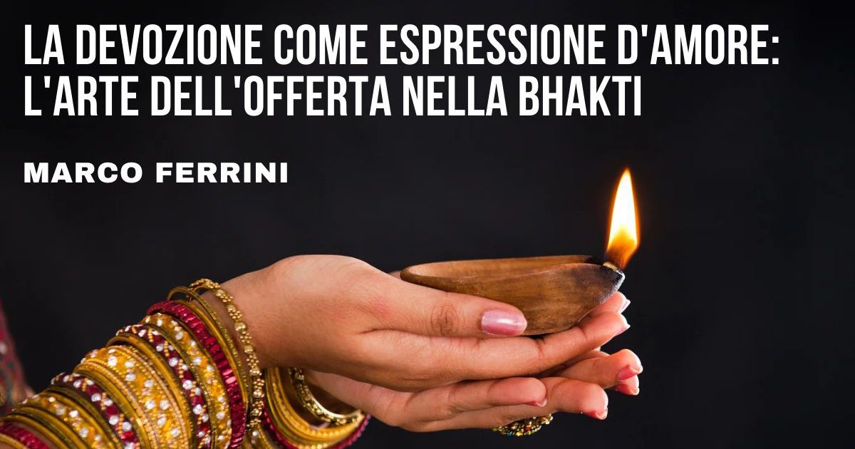 L'arte dell'offerta nella Bhakti: Mani giunte che offrono un lumino ad olio acceso